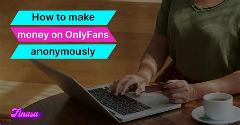 anonym onlyfans|How to Make Money on OnlyFans Without Showing Your Face